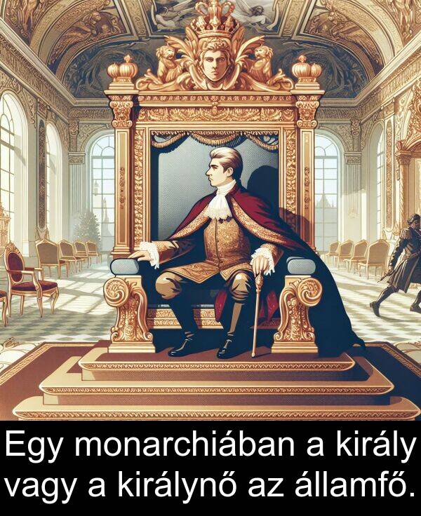 vagy: Egy monarchiában a király vagy a királynő az államfő.