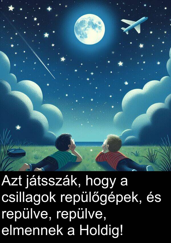 repülőgépek: Azt játsszák, hogy a csillagok repülőgépek, és repülve, repülve, elmennek a Holdig!