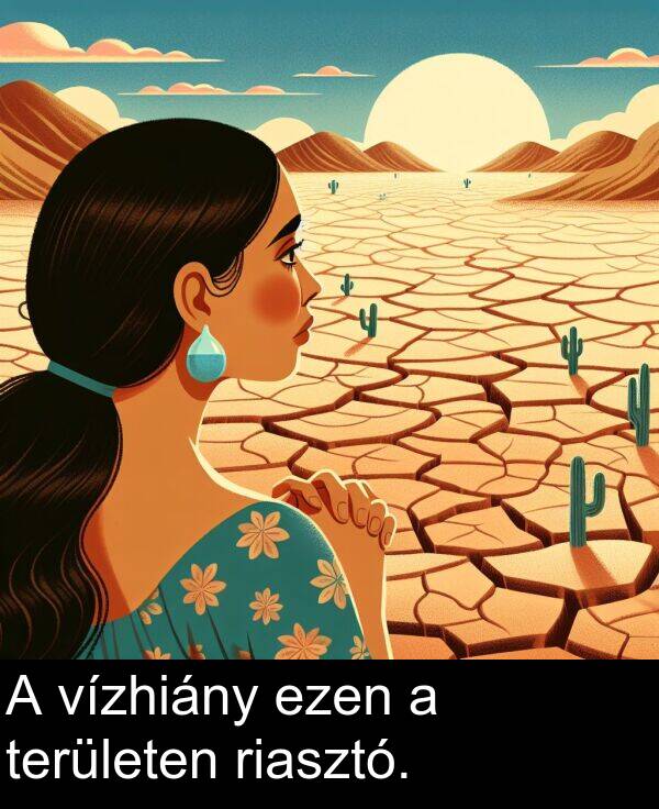 vízhiány: A vízhiány ezen a területen riasztó.