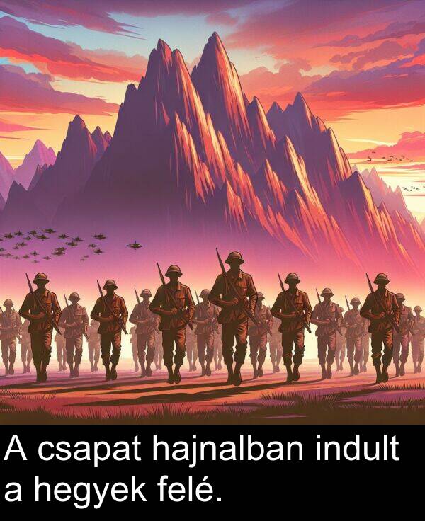 hajnalban: A csapat hajnalban indult a hegyek felé.