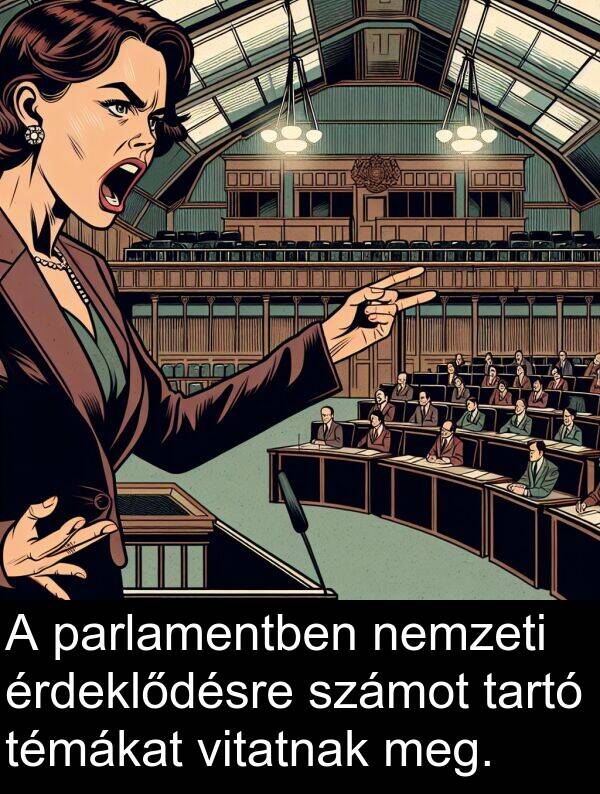 tartó: A parlamentben nemzeti érdeklődésre számot tartó témákat vitatnak meg.