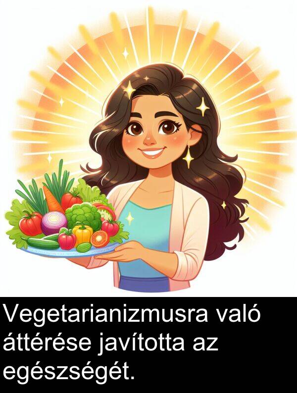 javította: Vegetarianizmusra való áttérése javította az egészségét.