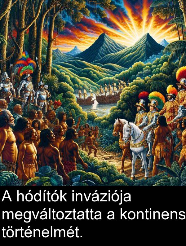 megváltoztatta: A hódítók inváziója megváltoztatta a kontinens történelmét.