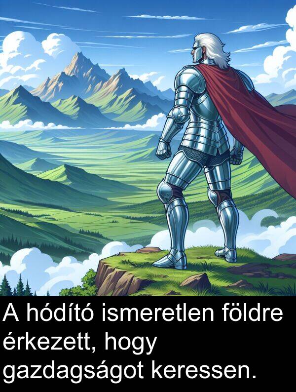 hódító: A hódító ismeretlen földre érkezett, hogy gazdagságot keressen.