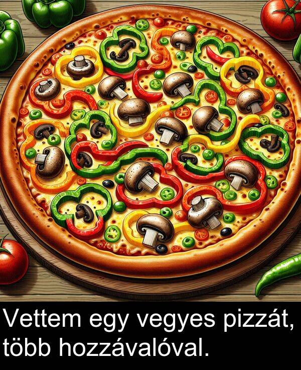 pizzát: Vettem egy vegyes pizzát, több hozzávalóval.