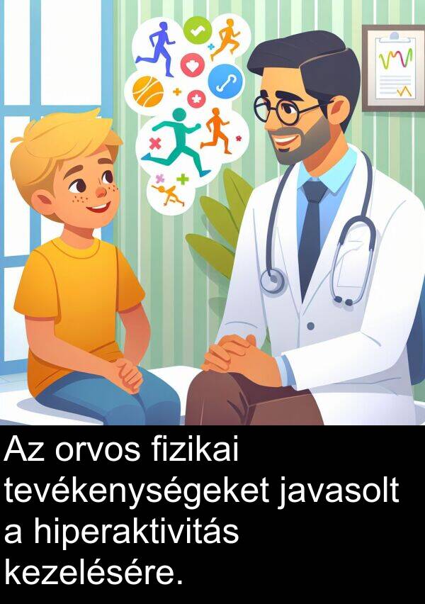 orvos: Az orvos fizikai tevékenységeket javasolt a hiperaktivitás kezelésére.