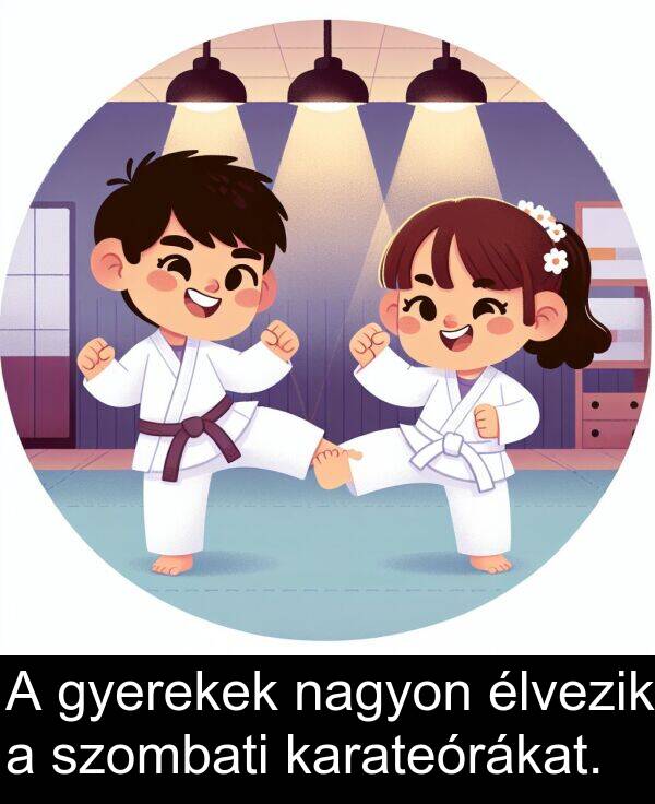 szombati: A gyerekek nagyon élvezik a szombati karateórákat.