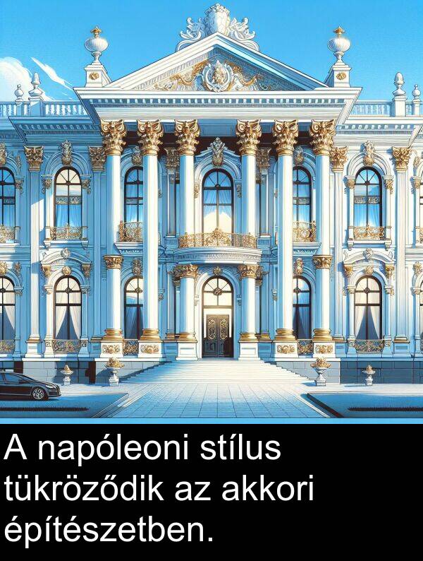 napóleoni: A napóleoni stílus tükröződik az akkori építészetben.