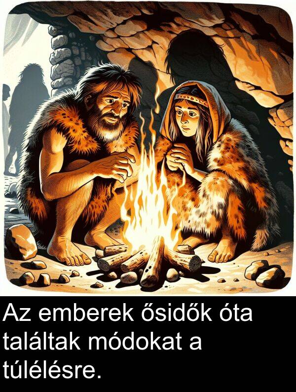 találtak: Az emberek ősidők óta találtak módokat a túlélésre.