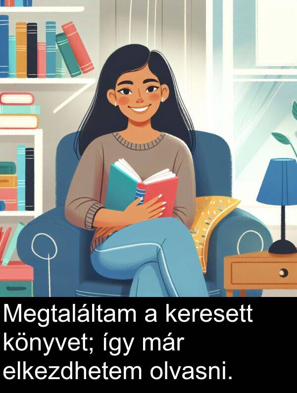 már: Megtaláltam a keresett könyvet; így már elkezdhetem olvasni.