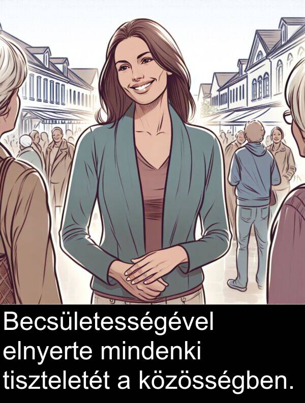 mindenki: Becsületességével elnyerte mindenki tiszteletét a közösségben.