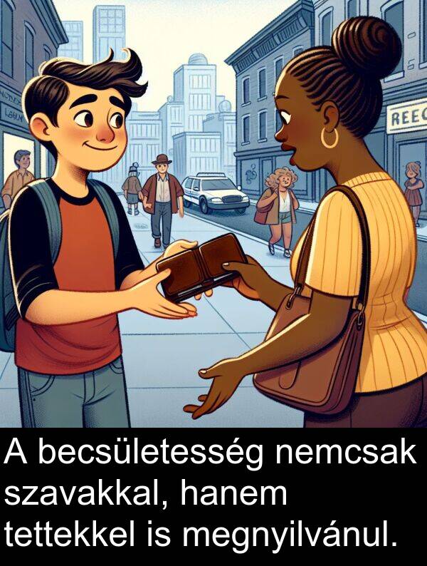 tettekkel: A becsületesség nemcsak szavakkal, hanem tettekkel is megnyilvánul.