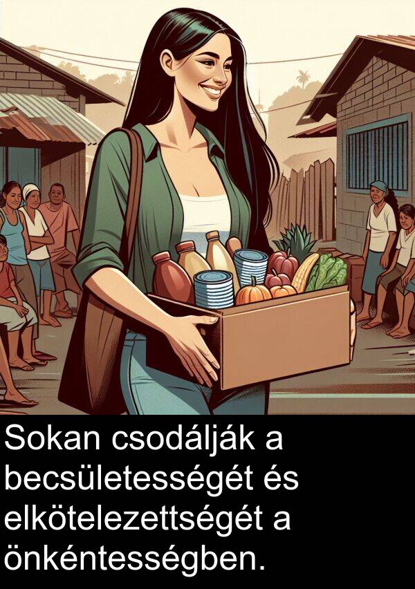 önkéntességben: Sokan csodálják a becsületességét és elkötelezettségét a önkéntességben.