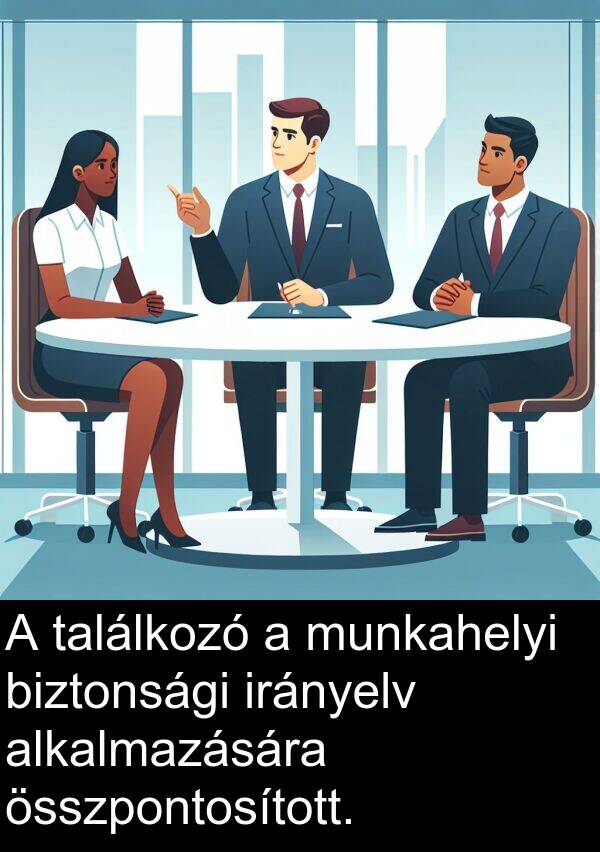 munkahelyi: A találkozó a munkahelyi biztonsági irányelv alkalmazására összpontosított.