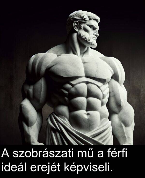 szobrászati: A szobrászati mű a férfi ideál erejét képviseli.