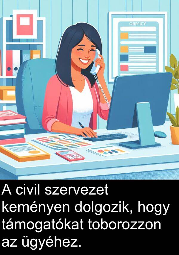 civil: A civil szervezet keményen dolgozik, hogy támogatókat toborozzon az ügyéhez.