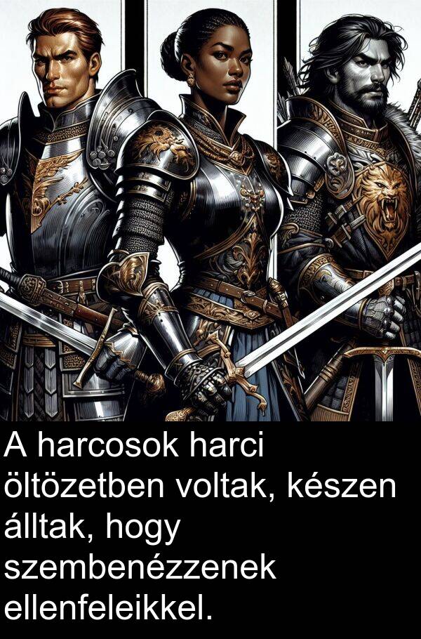 öltözetben: A harcosok harci öltözetben voltak, készen álltak, hogy szembenézzenek ellenfeleikkel.