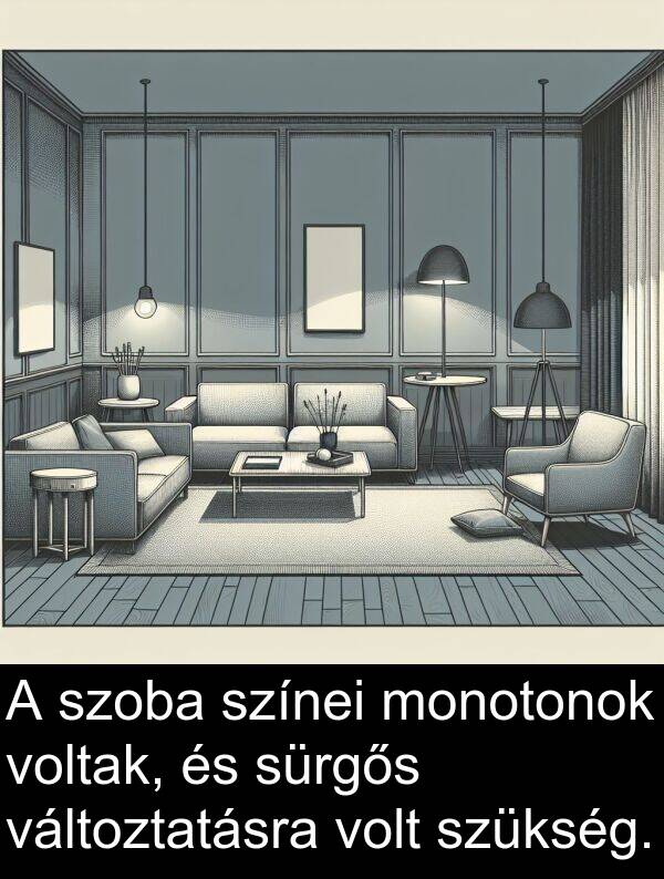 monotonok: A szoba színei monotonok voltak, és sürgős változtatásra volt szükség.