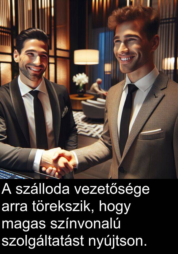 magas: A szálloda vezetősége arra törekszik, hogy magas színvonalú szolgáltatást nyújtson.