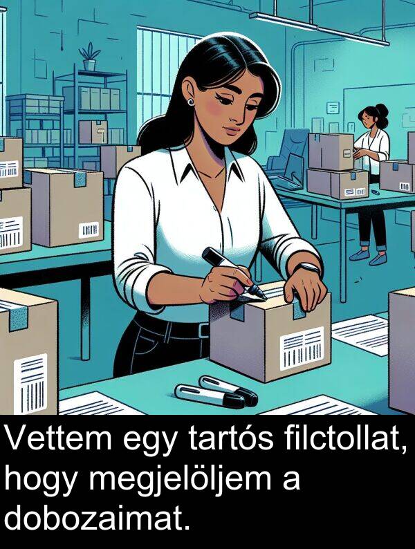 dobozaimat: Vettem egy tartós filctollat, hogy megjelöljem a dobozaimat.
