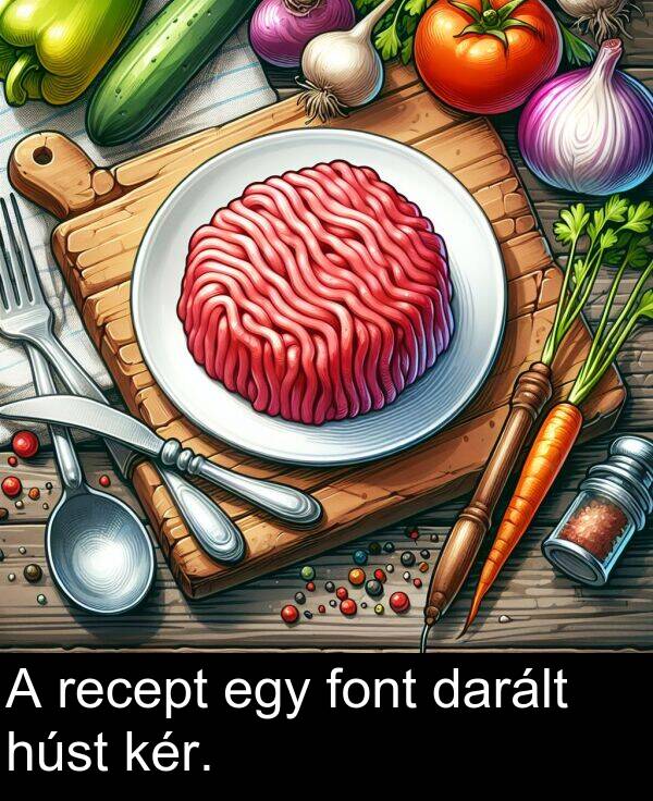 darált: A recept egy font darált húst kér.