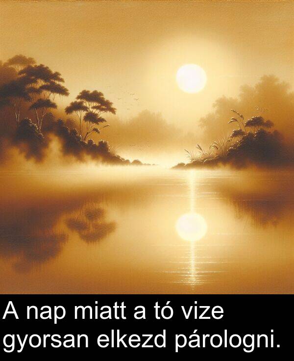 miatt: A nap miatt a tó vize gyorsan elkezd párologni.