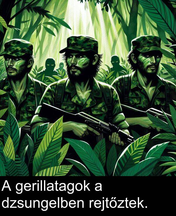 dzsungelben: A gerillatagok a dzsungelben rejtőztek.