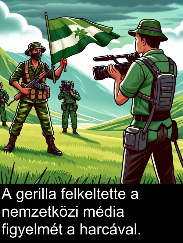 harcával: A gerilla felkeltette a nemzetközi média figyelmét a harcával.