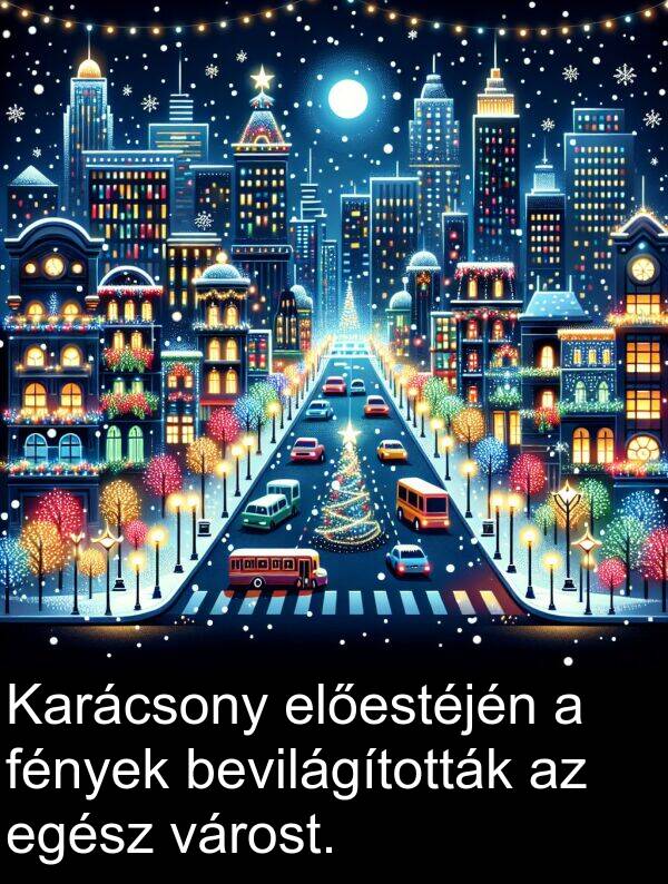 várost: Karácsony előestéjén a fények bevilágították az egész várost.