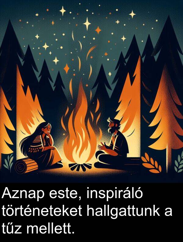 tűz: Aznap este, inspiráló történeteket hallgattunk a tűz mellett.