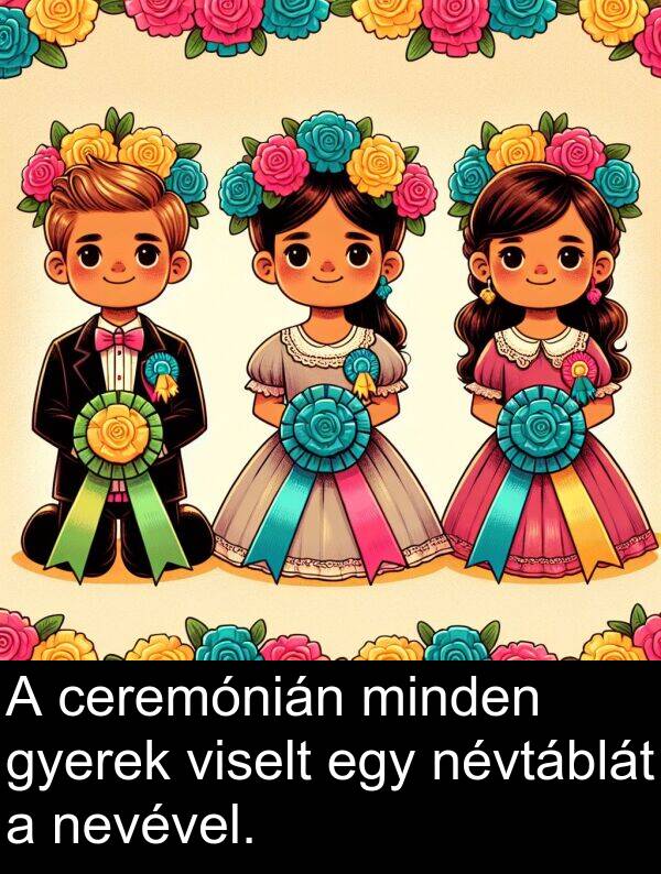 minden: A ceremónián minden gyerek viselt egy névtáblát a nevével.