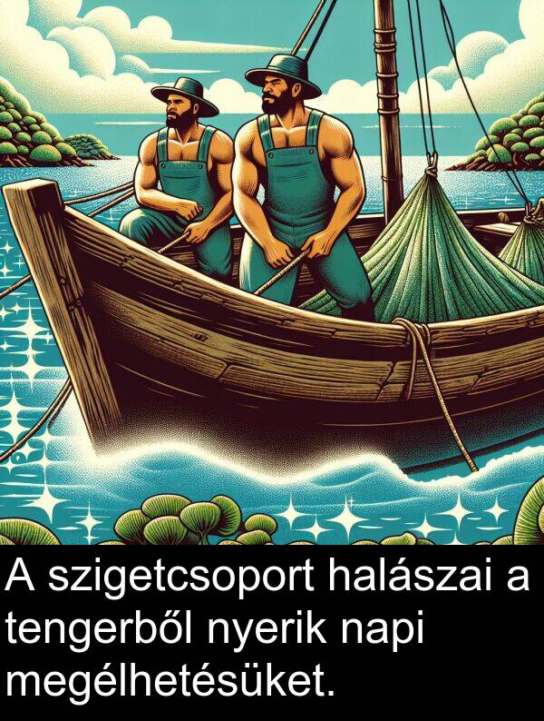 napi: A szigetcsoport halászai a tengerből nyerik napi megélhetésüket.