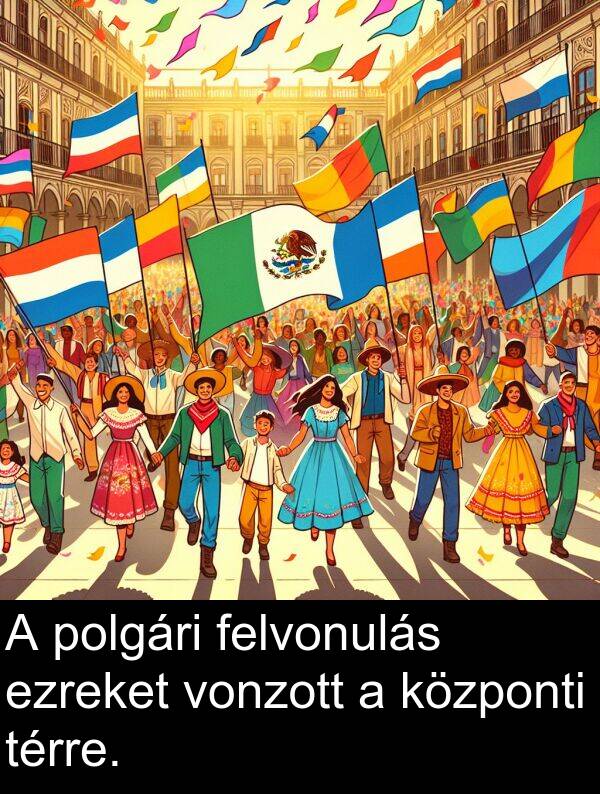 polgári: A polgári felvonulás ezreket vonzott a központi térre.