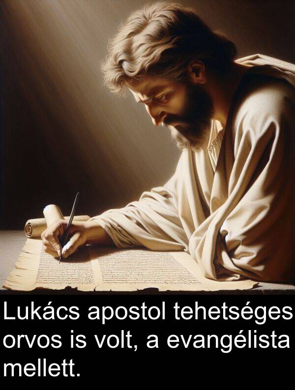tehetséges: Lukács apostol tehetséges orvos is volt, a evangélista mellett.