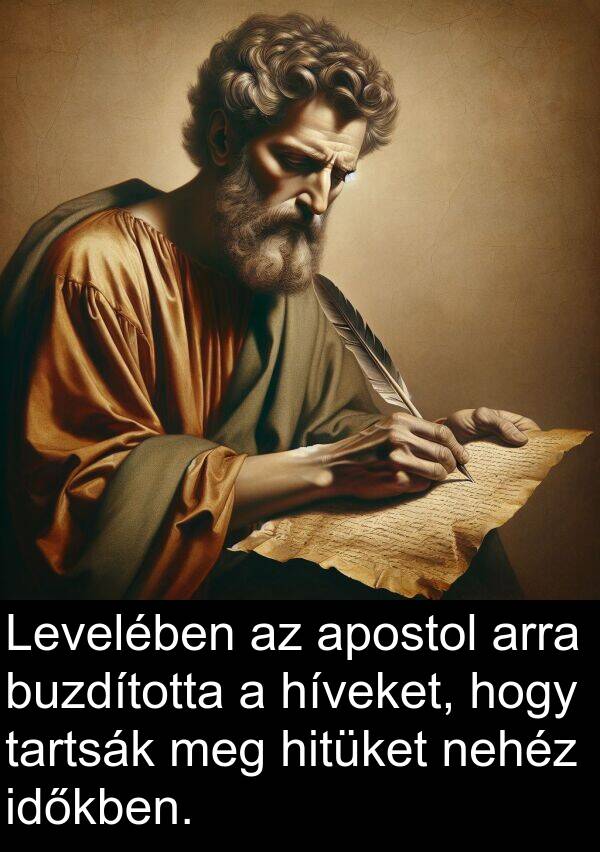 arra: Levelében az apostol arra buzdította a híveket, hogy tartsák meg hitüket nehéz időkben.