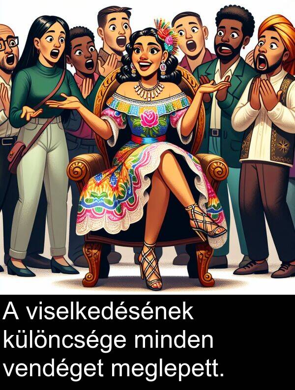 minden: A viselkedésének különcsége minden vendéget meglepett.