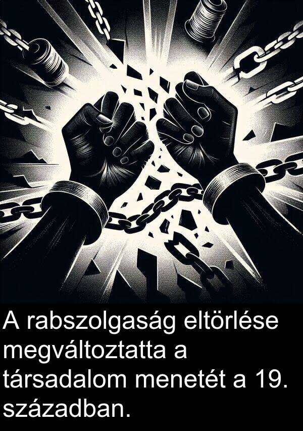 rabszolgaság: A rabszolgaság eltörlése megváltoztatta a társadalom menetét a 19. században.