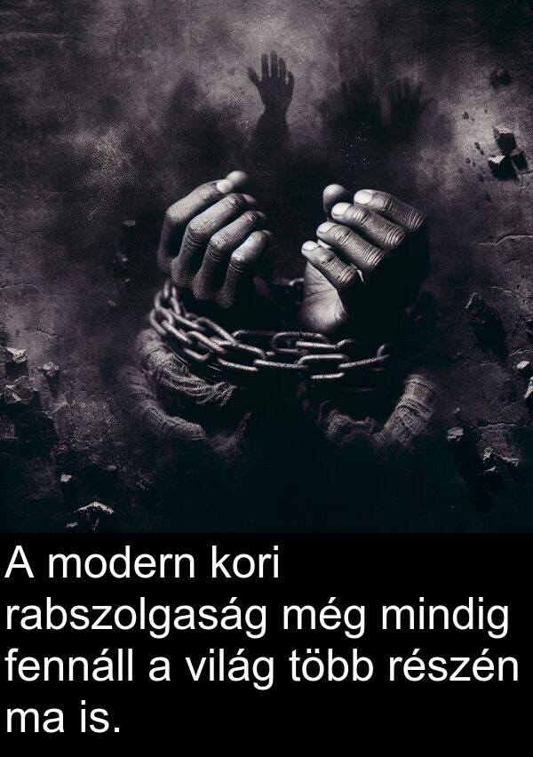 rabszolgaság: A modern kori rabszolgaság még mindig fennáll a világ több részén ma is.
