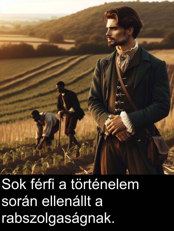 rabszolgaságnak: Sok férfi a történelem során ellenállt a rabszolgaságnak.