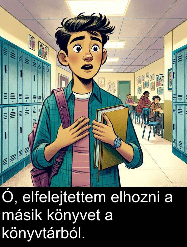 másik: Ó, elfelejtettem elhozni a másik könyvet a könyvtárból.