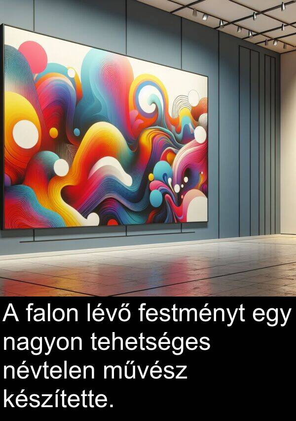 művész: A falon lévő festményt egy nagyon tehetséges névtelen művész készítette.