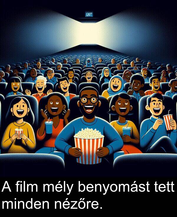 minden: A film mély benyomást tett minden nézőre.