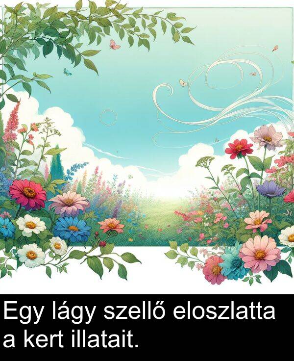 szellő: Egy lágy szellő eloszlatta a kert illatait.