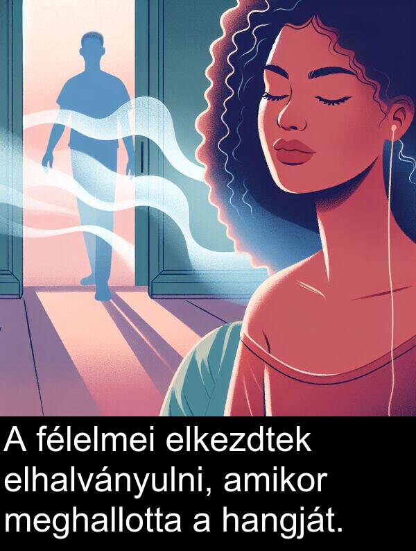 meghallotta: A félelmei elkezdtek elhalványulni, amikor meghallotta a hangját.