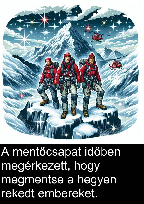 megmentse: A mentőcsapat időben megérkezett, hogy megmentse a hegyen rekedt embereket.