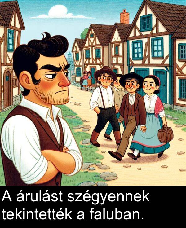 árulást: A árulást szégyennek tekintették a faluban.