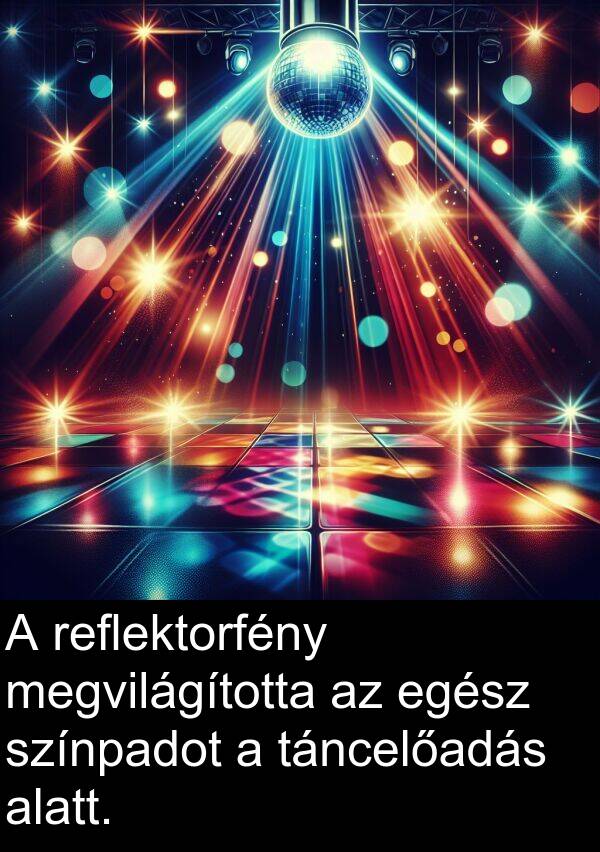 színpadot: A reflektorfény megvilágította az egész színpadot a táncelőadás alatt.