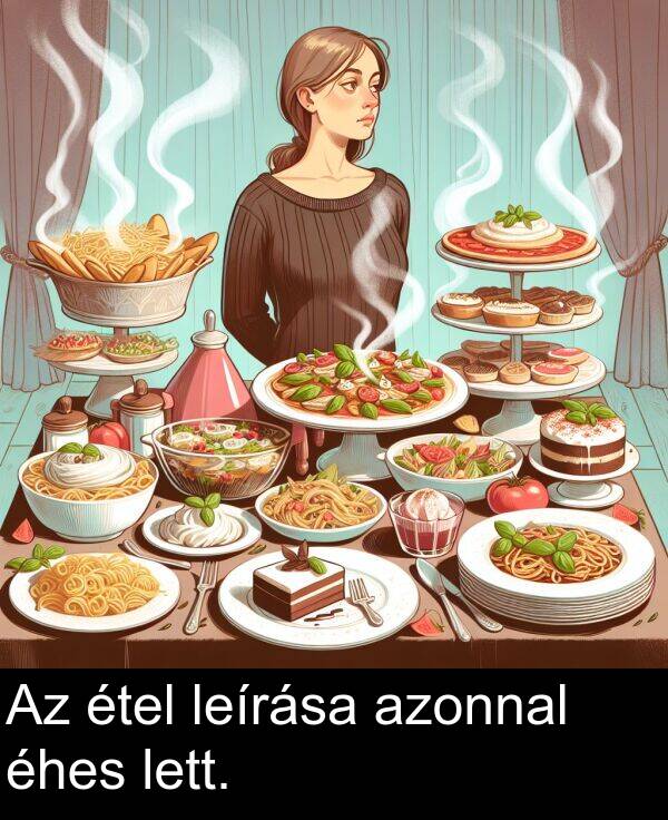 azonnal: Az étel leírása azonnal éhes lett.