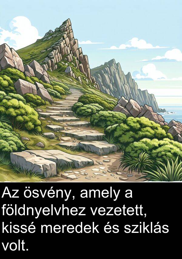 ösvény: Az ösvény, amely a földnyelvhez vezetett, kissé meredek és sziklás volt.