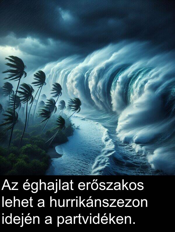 hurrikánszezon: Az éghajlat erőszakos lehet a hurrikánszezon idején a partvidéken.
